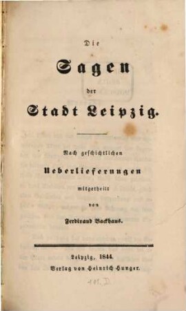 Die Sagen der Stadt Leipzig : Nach geschichtlichen Ueberlieferungen mitgetheilt