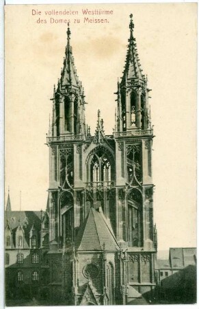 Meißen. vollendete Westtürme d. Domes