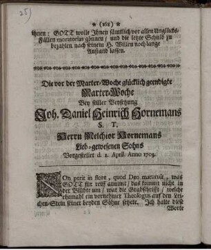 Die vor der Marter-Woche glücklich geendigte Marter-Woche Bey stiller Beysetzung Joh. Daniel Heinrich Hornemans S.T. Herrn Melchior Hornemans Lieb-gewesenen Sohns Vorgestellet d. 1. April. Anno 1703
