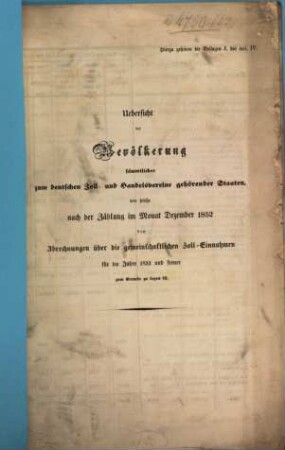 Übersicht von der Bevölkerung der zum Zollverein gehörenden Staaten und Gebietsfläche, wie solche nach der Eröffnung im Dez. ... der Abrechnungen über die gemeinschaftl. Zolleinnahme für die Jahre ... zu Grunde zu legen ist. 1852 = 1853