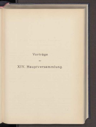 Vorträge der XIV. Hauptversammlung.