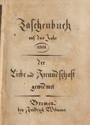 Taschenbuch der Liebe und Freundschaft gewidmet. 1801