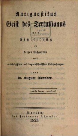 Antignostikus, Geist des Tertullianus und Einleitung in dessen Schriften : mit archäologischen und dogmenhistorischen Untersuchungen