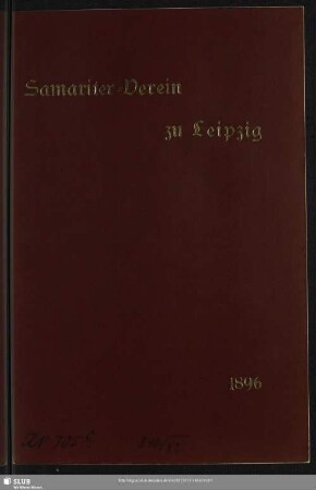 15.1896: Bericht der Rettungsgesellschaft "Samariter-Verein zu Leipzig" : auf das ... Vereinsjahr