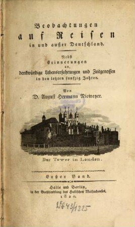 Beobachtungen auf Reisen in und außer Deutschland : nebst Erinnerungen an denkwürdige Lebenserfahrungen und Zeitgenossen in den letzten funfzig Jahren. 1, [Reise nach England]