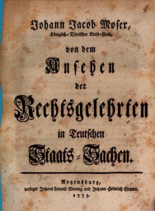 Johann Jacob Moser, Königlich-Dänischer Etats-Rath, von dem Ansehen der Rechtsgelehrten in Teutschen Staats-Sachen