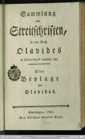 Sammlung aller Streitschriften, so das Buch Olavides in Dännemark veranlaßt hat : Eine Beylage zum Olavides