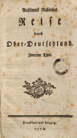 Anselmus Rabiosus Reise durch Ober-Deutschland, 2