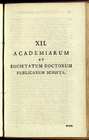 XII. Academiarum Et Societatum Doctorum Publicarum Scripta.