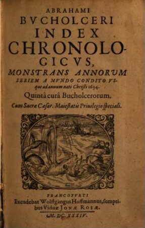 Abrahami Bucholceri index chronologicus, monstrans annorum seriem a mundo condito usque ad annum nati Christi 1634