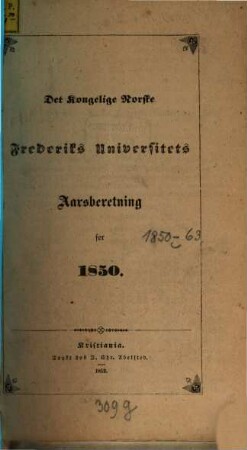 Det Kongelige Norske Frederiks Universitets aarsberetning : samt Universitetets matrikul. 1850