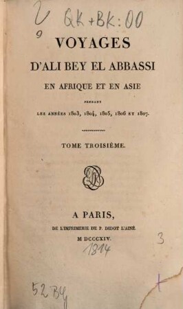 Voyages d'Ali Bey el Abbassi en Afrique et en Asie pendant les années 1803, 1804, 1805, 1806 et 1807. 3 (1814)