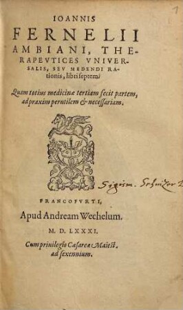 Ioannis Fernelii Ambiani, Therapeutices Universalis, Seu Medendi Rationis, libri septem : Quam totius medicinae tertiam fecit partem, ad praxim perutilem & necessariam