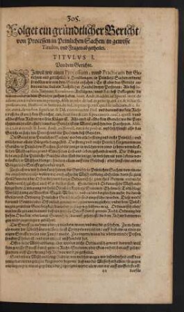 Folget ein gründtlicher Bericht/ von Processen in Peinlichen Sachen/ in gewisse Titulos, und Fragen abgetheilet.
