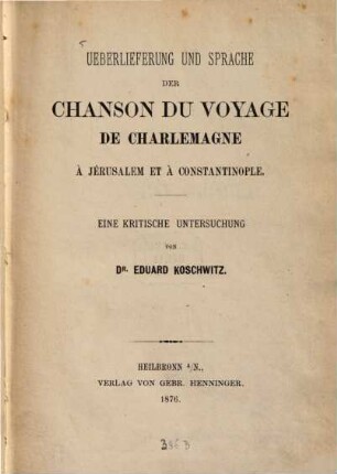 Ueberlieferung und Sprache der Chanson du voyage de Charlemagne à Jérusalem et à Constantinople : eine kritische Untersuchung