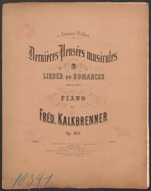 Dernières pensées musicales : 3 Lieder ou romances sans paroles pour le piano : op. 189 : à Madame Dulken