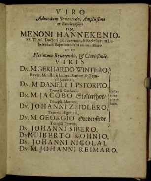 Viro Admodum Reverendo, Amplissimo & Excellentissimo Dn. Menoni Hannekenio, Ss. Theol. Doctori celeberrimo [...] Viris Dn. M. Gerhardo Wintero, Rever. Ministerij Lubec. [...] Dn. M. Danieli Lipstorpio, Templi Cathedr. [...]