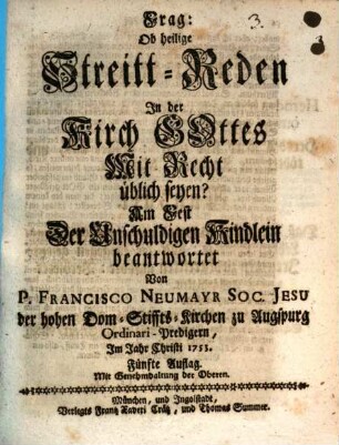 Frag: Ob heilige Streitt-Reden In der Kirch Gottes Mit Recht üblich seyen? : Am Fest Der Unschuldigen Kindlein beantwortet