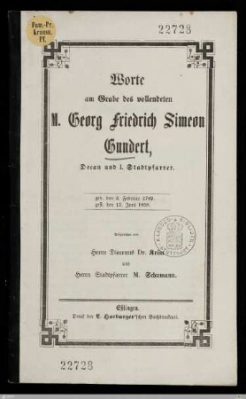 Worte am Grabe des vollendeten M. Georg Friedrich Simeon Gundert, Decan und I. Stadtpfarrer : geb. den 2. Februar 1782, gest. den 17. Juni 1858