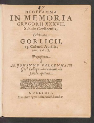 Programma In Memoria Gregorii XXXVII. Scholae Gorlicensis : Celebrata Gorlicii, 15. Calend. Aprilis, anno 1602.