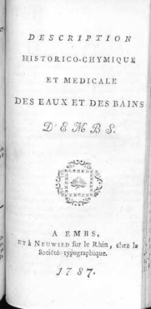 Description historico-chymique et médicale des eaux et des bains d'Embs