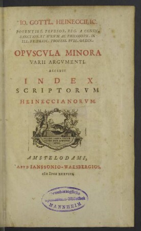 Io. Gottl. Heineccii ... Opvscvla Minora Varii Argvmenti : Accedit Index Scriptorum Heineccianorum