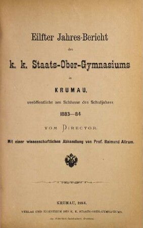 Jahresbericht des K.K. Staats-Obergymnasiums in Krumau : veröffentlicht am Schlusse des Schuljahres .... 1883/84 = 11