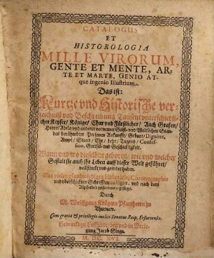Catalogus et historologia mille virorum ... illustrium das ist: kurze ... Verzeichniß ... Tausent unterschiedlicher Keyser ...