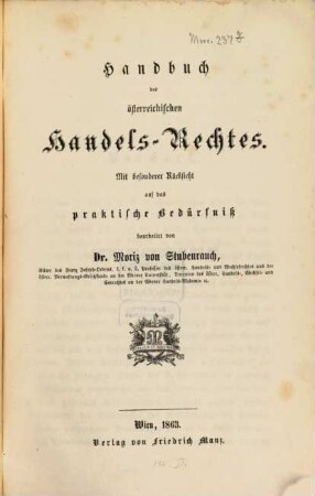 Handbuch des österreichischen Handels-Rechtes : mit besonderer Rücksicht auf ddas praktische Bedürfniß