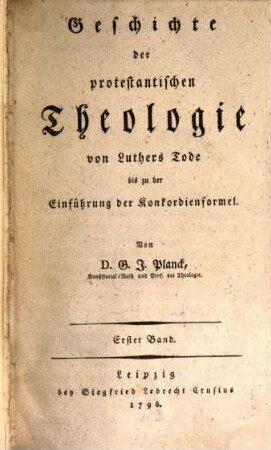 Geschichte der protestantischen Theologie : von Luthers Tode bis zu der Einführung der Kondordienformel. 1