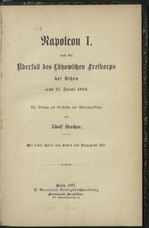 Napoleon I. und der Überfall des Lützowschen Freikorps bei Kitzen am 17. Juni 1813 : ein Beitrag zur Geschichte der Befreiungskriege