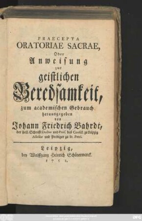 Praecepta Oratoriae Sacrae, Oder Anweisung zur geistlichen Beredsamkeit : zum academischen Gebrauch