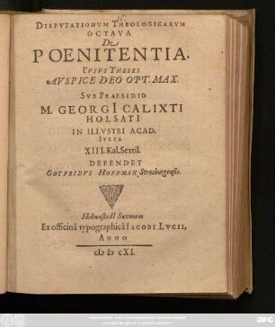 Disputationum Theologicarum Octava De Poenitentia : Cuius Theses Auspice Deo Opt. Max.