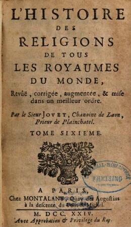 L' Histoire Des Réligions De Tous Les Royaumes Du Monde : Revûë, corrigée, augmentée, & mise dans un meilleur ordne. 6