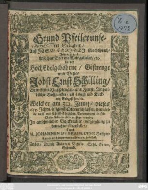 Grund-Pfeiler unserer Seligkeit ... da der ... Jobst Enst Schilling/ Gewesener Hauptmann ... Welcher am 30. Junij/ dieses 1655. Jahrs ... entschlaffen ... Fürgestellet/ Durch M. Johannes Durrius ...
