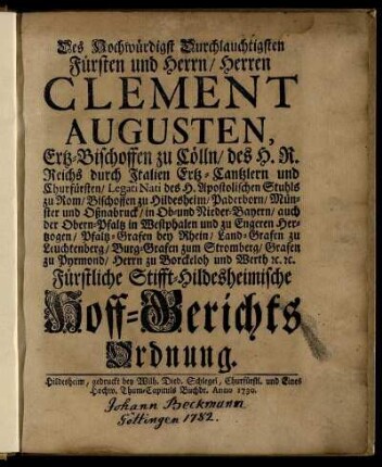 Des Hochwürdigst Durchlauchtigsten Fürsten und Herrn, Herren Clement Augusten, Ertz-Bischoffen zu Cölln, ... Fürstliche Stifft-Hildesheimische Hoff-Gerichts-Ordnung