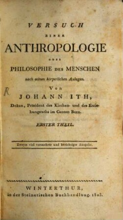 Versuch einer Anthropologie des Menschen, oder Philosophie des Menschen nach seinen Anlagen, Th. 1. (Buch 1 - 6). Theil 1 [Buch 1 - 6]