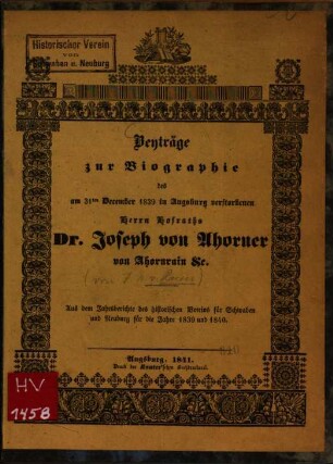 Beyträge zur Biographie des 31ten December 1839 in Augsburg verstorbenen Herrn Hofraths Dr. Joseph von Ahorner von Ahornrain ...