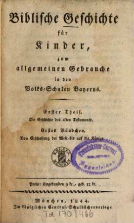 Biblische Geschichte für Kinder, ... zum allgemeinen Gebrauche in den Volks-Schulen Bayerns. 1