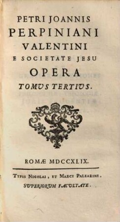 Petri Joannis Perpiniani Valentini E Societate Jesu Opera. 3