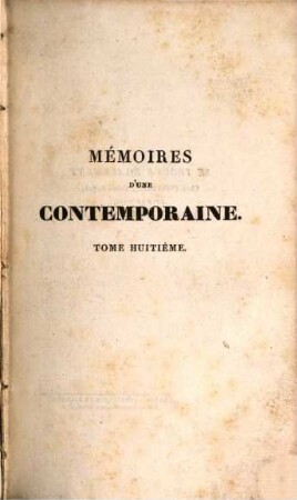Mémoires d'une contemporaine : ou souvenirs d'une femme sur les principaux personnages de la république, du consulat, de l'empire, etc.. T. 8 (1828)