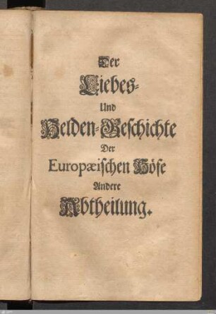 Der Liebes - und Helden-Geschichte der Europäischen Höfe Andere Abtheilung