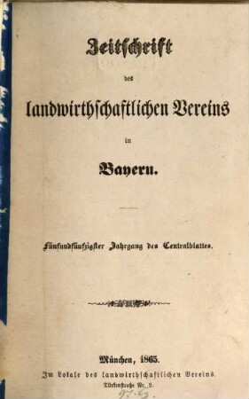 Zeitschrift des Landwirthschaftlichen Vereins in Bayern : zugl. Organ d. Agrikultur-Chemischen Versuchsstationen Bayerns. 55. 1865