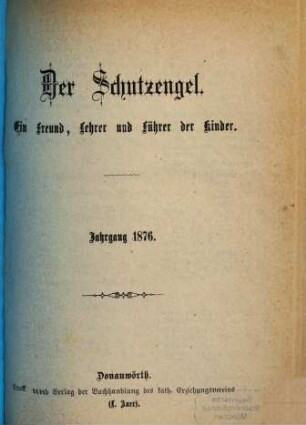 Der Schutzengel : ein Freund, Lehrer und Führer der Kinder. 2. 1876