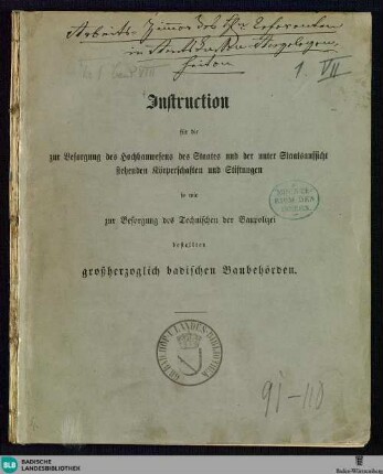 Instruction für die Besorgung des Hochbauwesens des Staates und der unter Staatsaufsicht stehenden Körperschaften und Stiftungen so wie zur Besorgung des Technischen der Baupolizei bestellten großherzoglich badischen Baubehörden