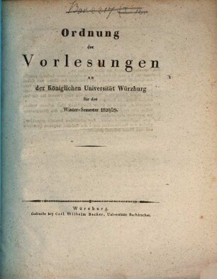 Ordnung der Vorlesungen an der Königlichen Universität Würzburg. 1828/29. WS.