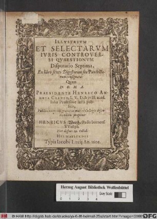 Illustrium Et Selectarum Iuris Controversi Quaestionum Disputatio Septima : Ex libro sexto Digestorum seu Pandectarum consignata