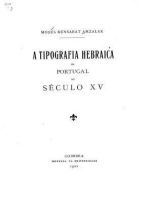 A tipografia hebraica em Portugal no século XV / Moses Bensabat Amzalak