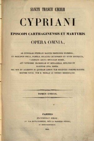 Sancti Thascii Caecilii Cypriani episcopi carthaginensis et martyris opera omnia