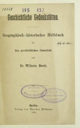 Geschichtliche Gedenkstätten : geographisch-historisches Hülfsbuch für den geschichtlichen Unterricht